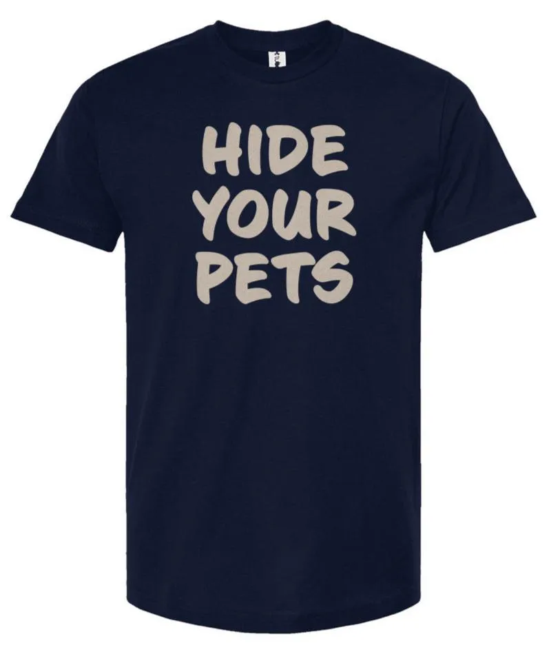 Hide Your Pets -  Unisex T Shirt